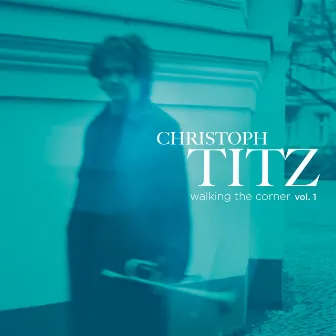 Walking The Corner, Vol. 1 by Christoph Titz