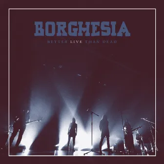 Better Live Than Dead by Borghesia