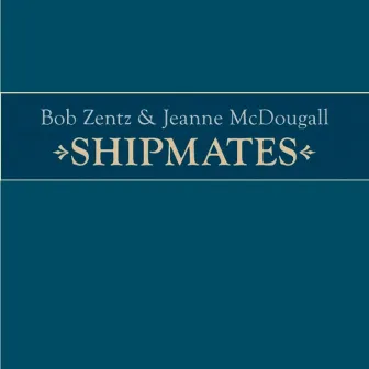 Shipmates by Bob Zentz