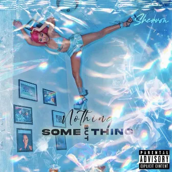 Nothing But Something by Shervon