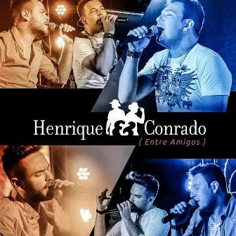 Entre Amigos by Henrique e Conrado