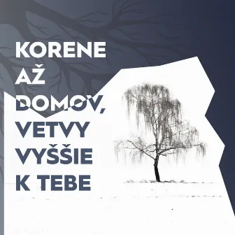 Korene Až Domov, Vetvy Vyššie K Tebe by Selah_IR