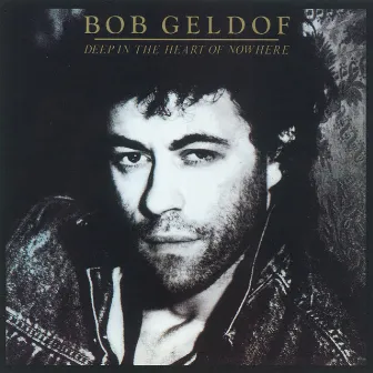 Deep In The Heart Of Nowhere by Bob Geldof