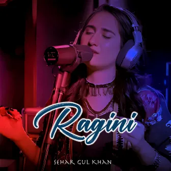 Ragini by Sehar Gul Khan