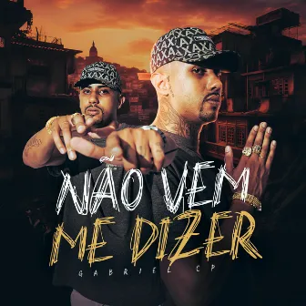 Não Vem Me Dizer by Gabriel Cp