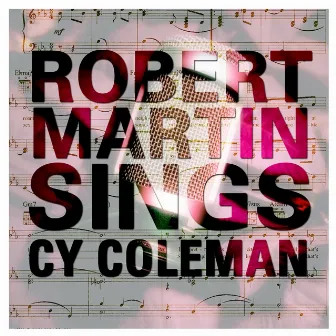 Robert Martin Sings Cy Coleman by Robert Martin