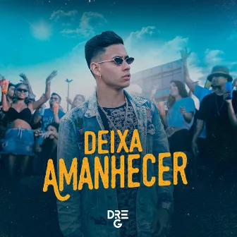 Deixa Amanhecer by Dre-G