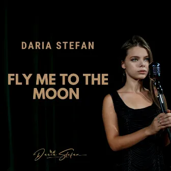 Fly Me to the Moon by Daria Stefan