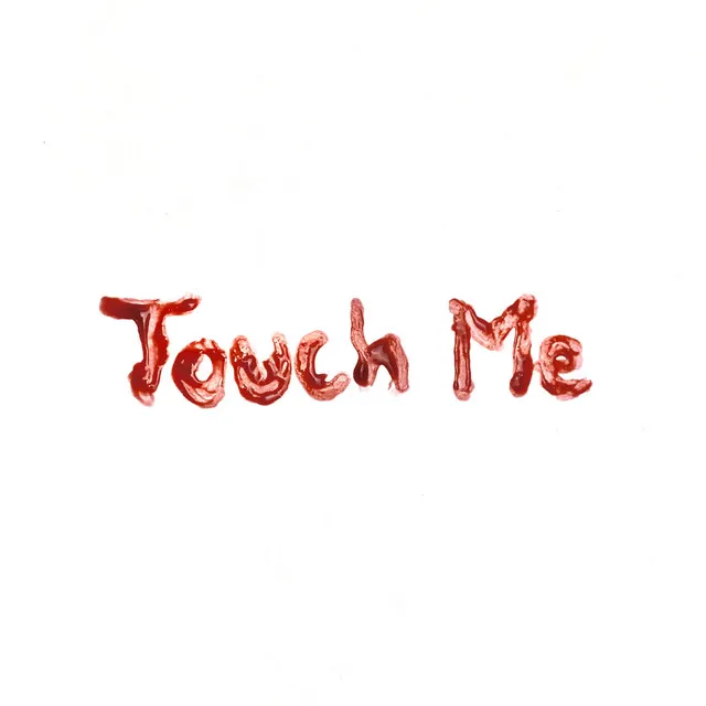 Touch Me