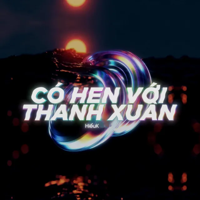 Có Hẹn Với Thanh Xuân - Remix