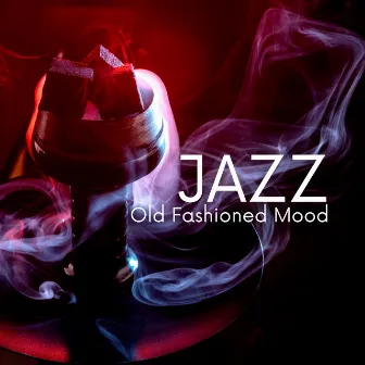 Old Fashioned Mood: Timeless Jazz Ballads for the Heart and Soul by Soul Jazz Studio