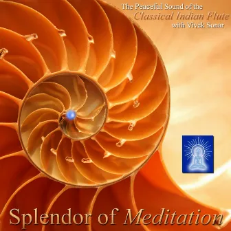 The Peaceful Sound of the Classical Indian Flute With Vivek Sonar by Splendor of Meditation