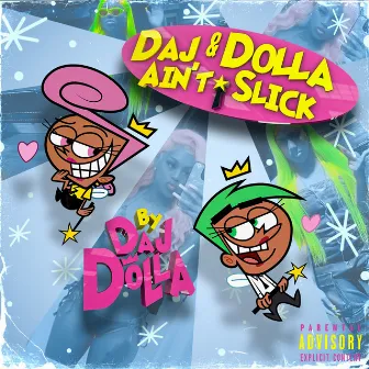 Daj & Dolla Ain’t Slick by Daj Dolla