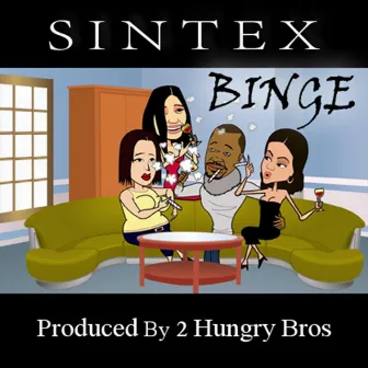 Binge by Sintex