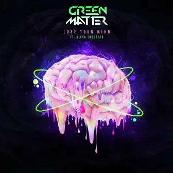 Lose Your Mind by Green Matter