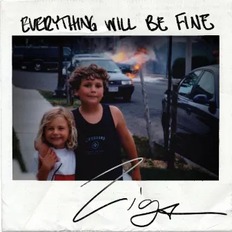 Everything Will Be Fine by Zigs