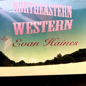 NORTHEASTERN WESTERN by Evan Haines