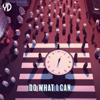 Do What I Can by YD Talent