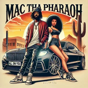 All On You by Mac tha Pharaoh