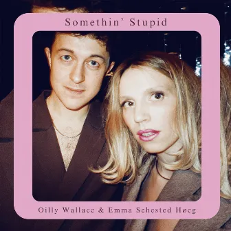 Somethin' Stupid by Oilly Wallace