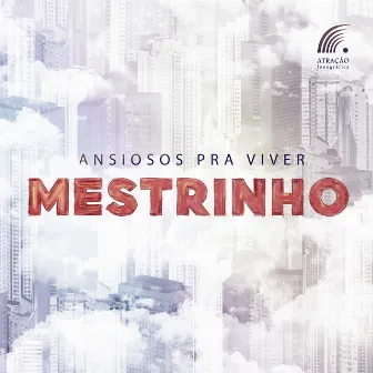 Ansiosos Pra Viver by Mestrinho