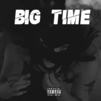 Big Time by ANTRAX REALNESS