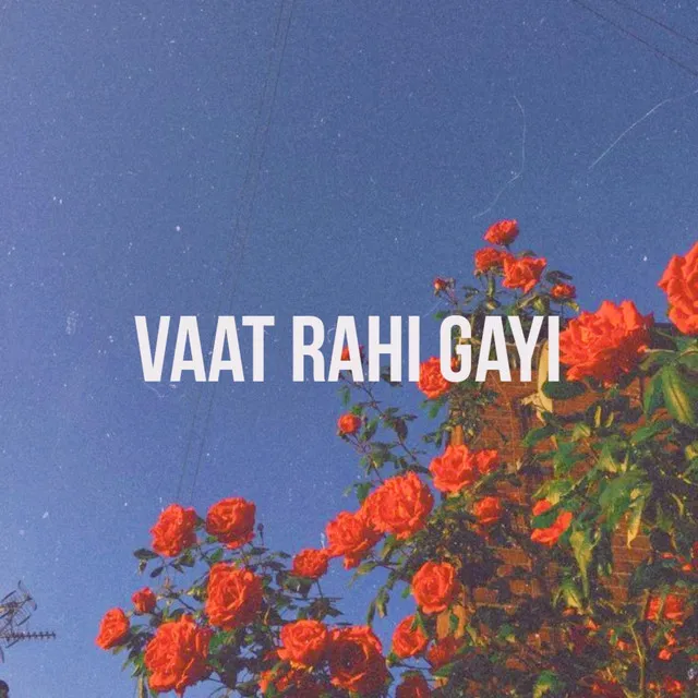 Vaat Rahi Gayi