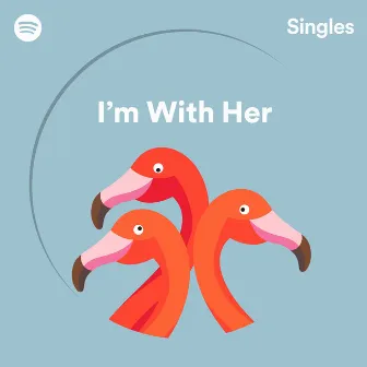 Spotify Singles by I'm With Her