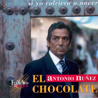 Si Yo Volviera a Nacer by Antonio Nuñez El Chocolate