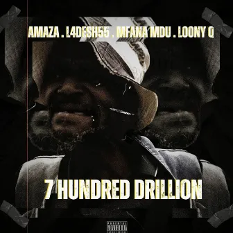 7 Hundred Drillion by Amaza