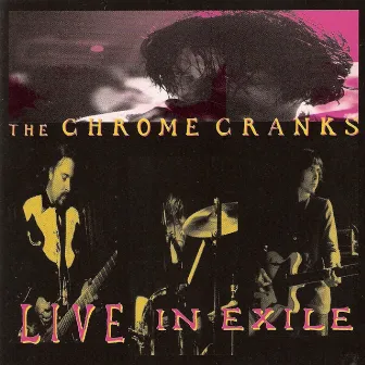 Live in Exile by The Chrome Cranks