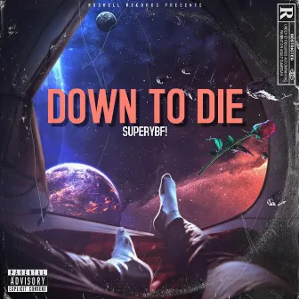 Down To Die by Superybf!