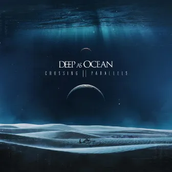 Crossing Parallels by Deep as Ocean