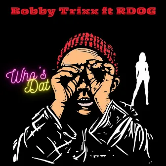 Who's Dat Girl by Bobby Trixx