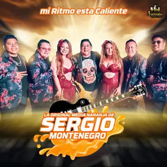 Mi Ritmo Esta Caliente by La Original Media Naranja D´Sergio Montenegro