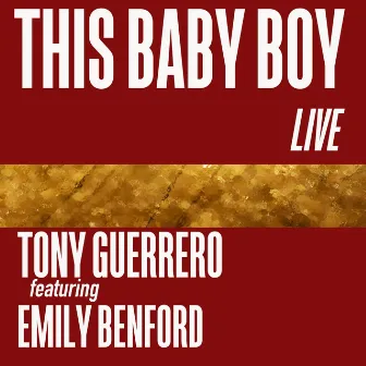 This Baby Boy (Live) by Tony Guerrero