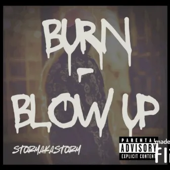 Burn / Blow Up by Stormakastorm