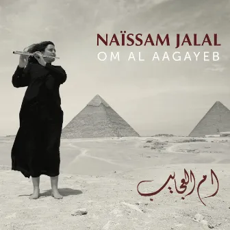 Om Al Aagayeb by Naïssam Jalal