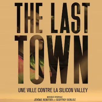 The Last Town, Une ville contre la Silicon Valley by Geoffroy Berlioz