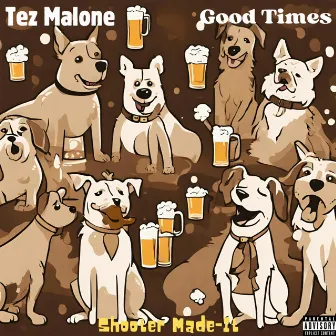 Good Times by Tez Malone