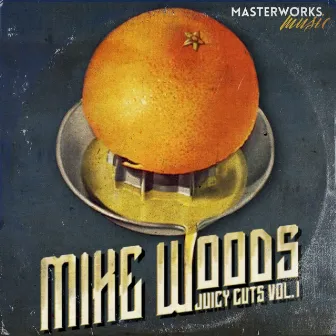 Juicy Cuts, Vol. 1 by Mike Woods