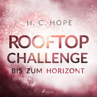 Rooftop Challenge – Bis zum Horizont by H. C. Hope