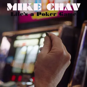 Life's a Poker Game by Mike Chav