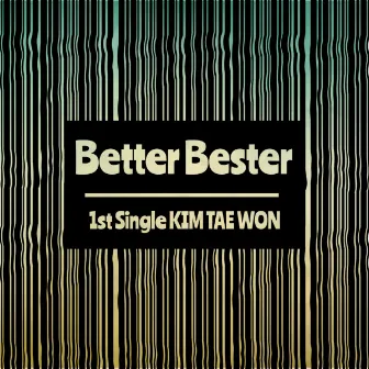 Better Bester by 김태원