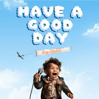 Have A Good Day by Ivy States