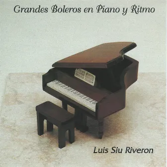 Grandes Boleros En Piano Y Ritmo (Instrumental) by Luis Siu Riveron