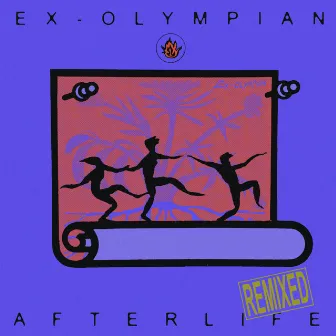 Afterlife Remixed by Ex-Olympian