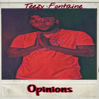 Opinions by Teezy Fontaine