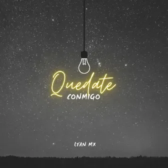 Quedate Conmigo by Lyan Mx