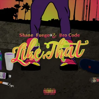 LIKE THAT by Bro Code